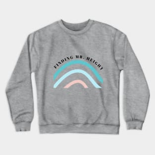 Finding Mr. Height - Multi - Finding Mr. Height - Multi Crewneck Sweatshirt